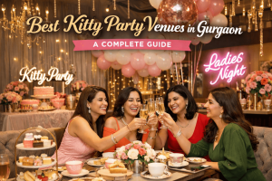 best-kitty-party-venues-in-Gurgaon
