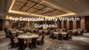 Top Corporate Party Venue in Gurgaon