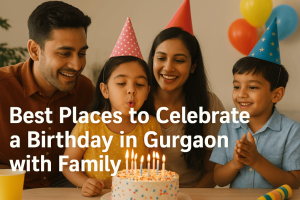 Best-Places-to-Celebrate-a-Birthday-in-Gurgaon-with-Family