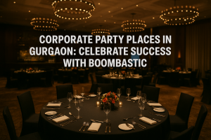 Corporate Party Places in Gurgaon: Celebrate Success with Boombastic