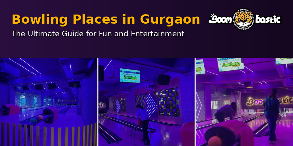 Bowling Places in Gurgaon: The Ultimate Guide for Fun and Entertainment