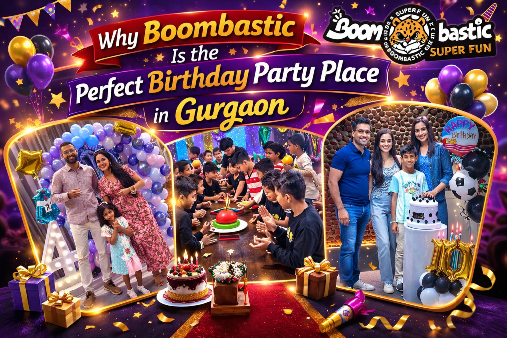 Why Boombastic Is the Perfect Birthday Party Place in Gurgaon