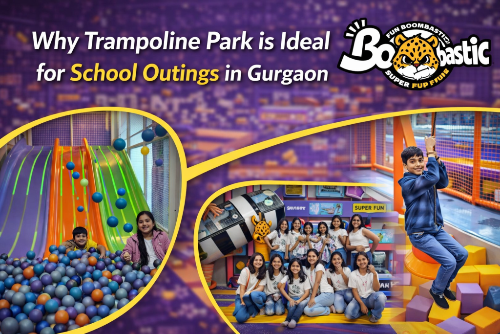 Why Trampoline Park is Ideal for School Outings in Gurgaon
