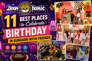 11 Best Places to Celebrate Birthday in Gurgaon with Friends